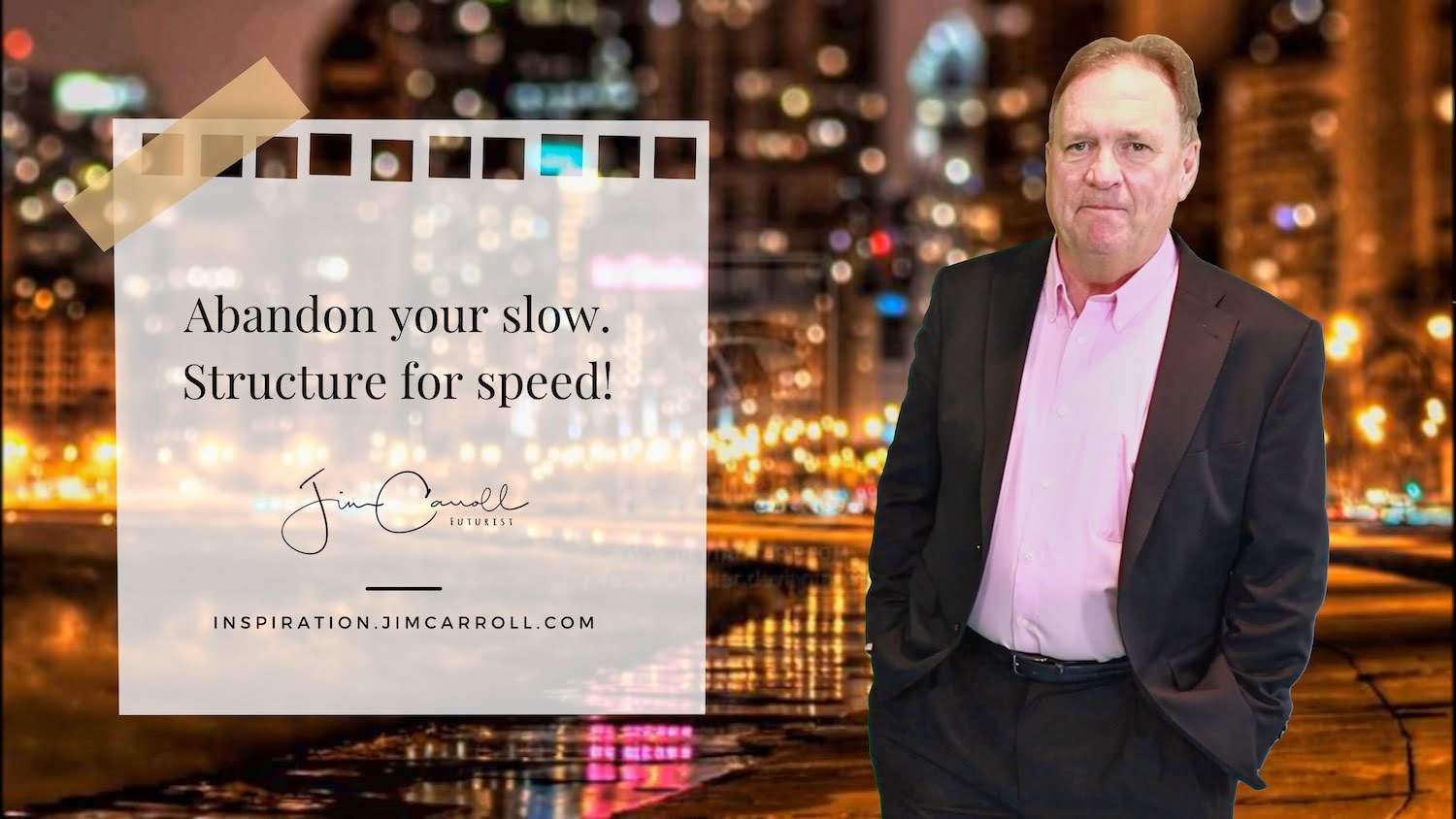 Daily Inspiration: "Abandon your slow. Structure for speed!"