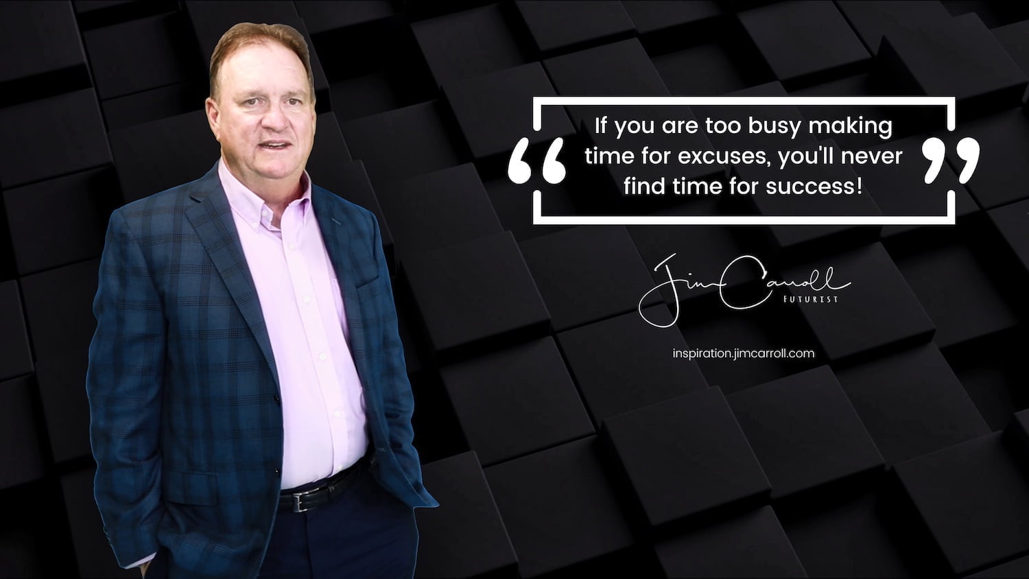 Daily Inspiration: "If you are too busy making time for excuses, you'll never find time for success!"