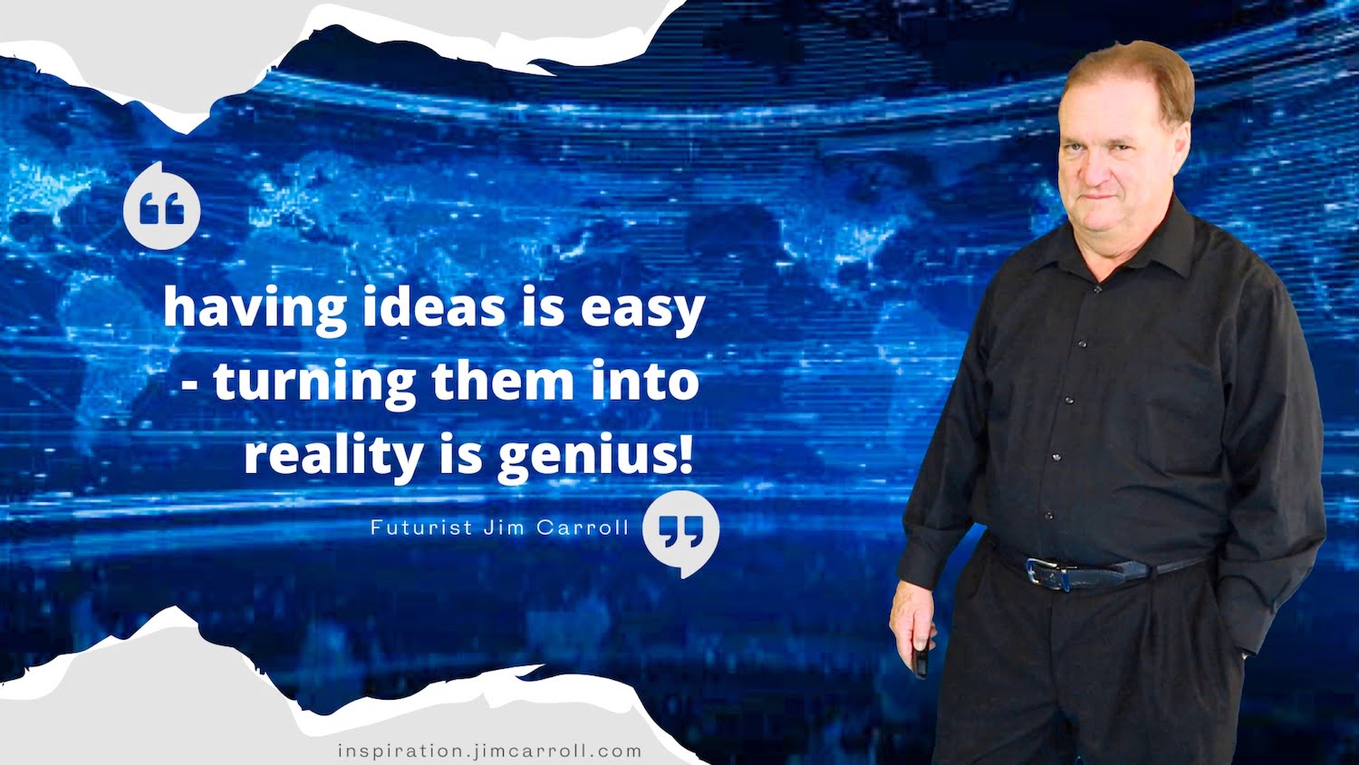 Daily Inspiration: "Having ideas is easy - turning them into reality is genius!"