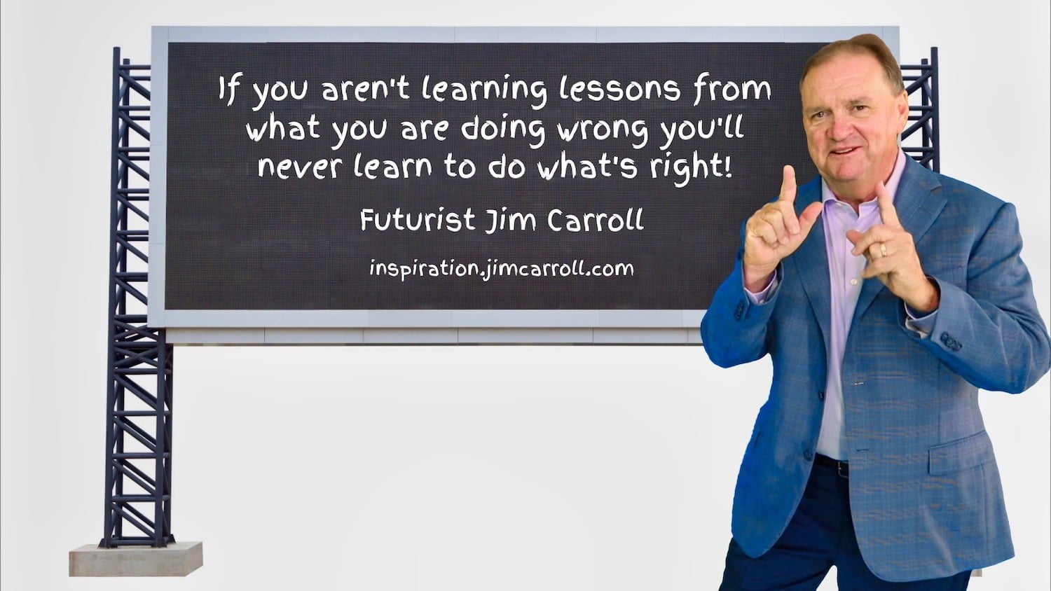 Daily Inspiration: "If you aren't learning lessons from what you are doing wrong you'll never learn to do what's right!"