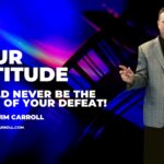 Daily Inspiration: "Your attitude should never be the cause of your defeat!"