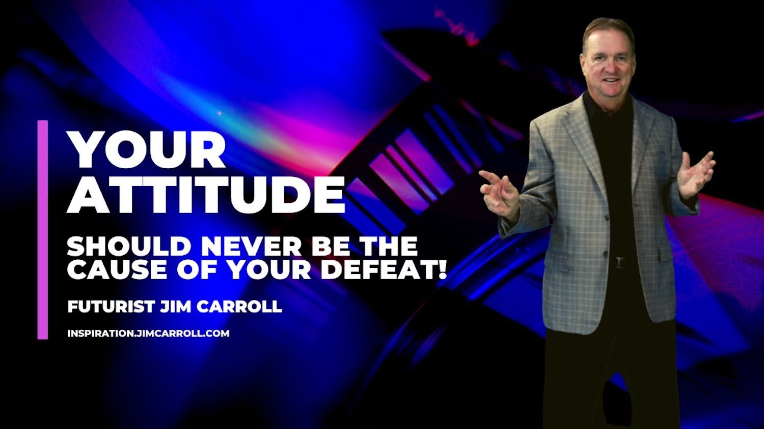 Daily Inspiration: "Your attitude should never be the cause of your defeat!"