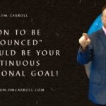 Daily Inspiration: "Soon to be announced' should be your continuous personal goal!"